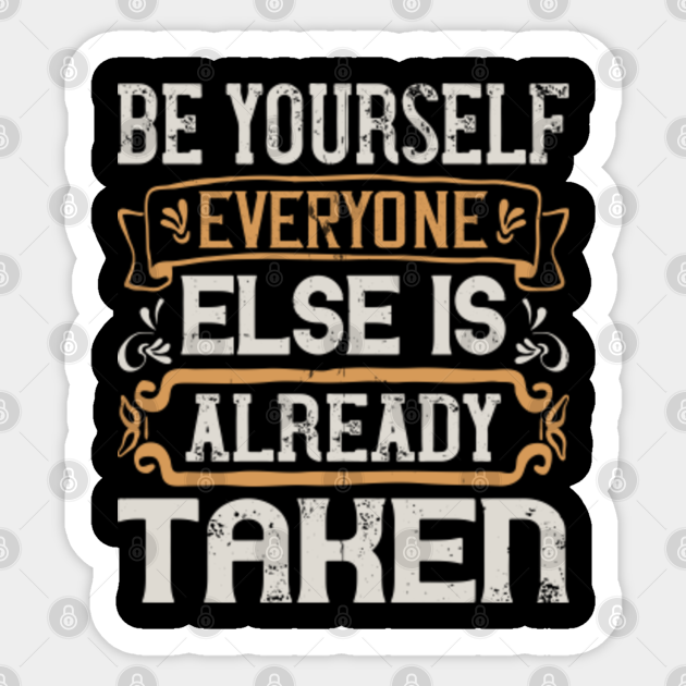 be yourself everyone else is taken t shirt